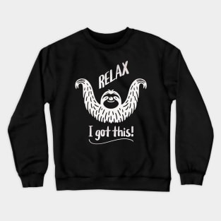 Relax!  I Got This Sloth Crewneck Sweatshirt